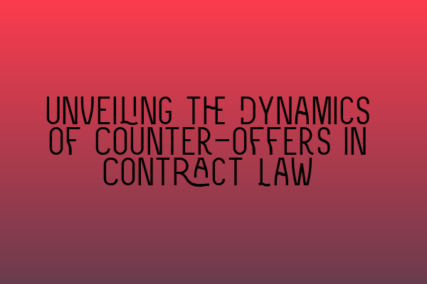 Featured image for Unveiling the Dynamics of Counter-offers in Contract Law