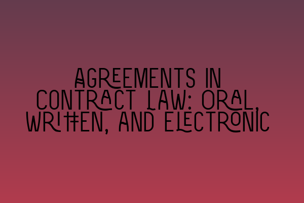 Featured image for Agreements in Contract Law: Oral, Written, and Electronic