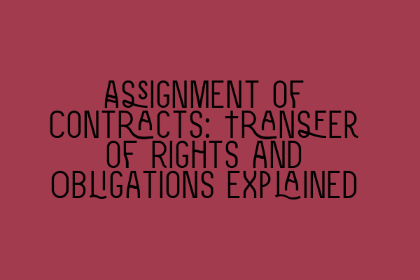 Featured image for Assignment of Contracts: Transfer of Rights and Obligations Explained