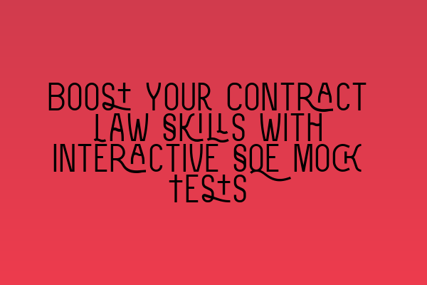 Featured image for Boost Your Contract Law Skills with Interactive SQE Mock Tests