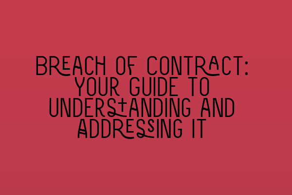 Featured image for Breach of Contract: Your Guide to Understanding and Addressing It