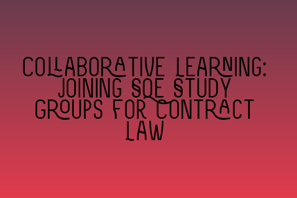 Featured image for Collaborative Learning: Joining SQE Study Groups for Contract Law