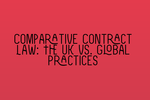 Comparative Contract Law: The UK vs. Global Practices