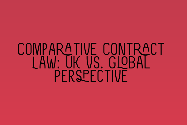 Featured image for Comparative Contract Law: UK vs. Global Perspective