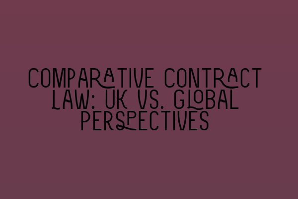 Featured image for Comparative Contract Law: UK vs. Global Perspectives