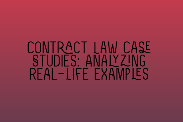 Featured image for Contract Law Case Studies: Analyzing Real-Life Examples