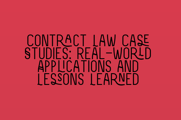 Featured image for Contract Law Case Studies: Real-World Applications and Lessons Learned