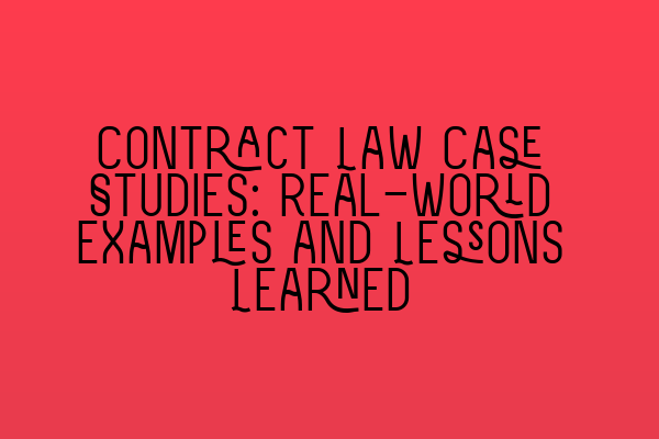 Featured image for Contract Law Case Studies: Real-World Examples and Lessons Learned
