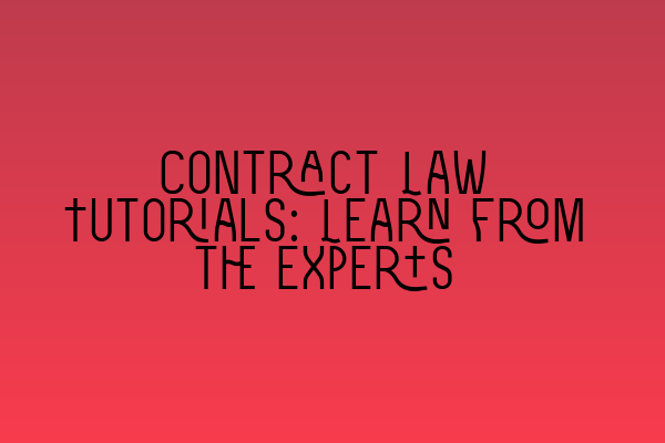 Featured image for Contract Law Tutorials: Learn from the Experts