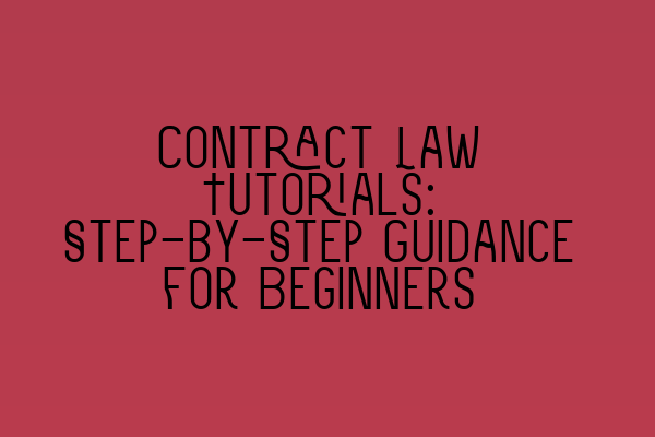 Featured image for Contract Law Tutorials: Step-by-Step Guidance for Beginners