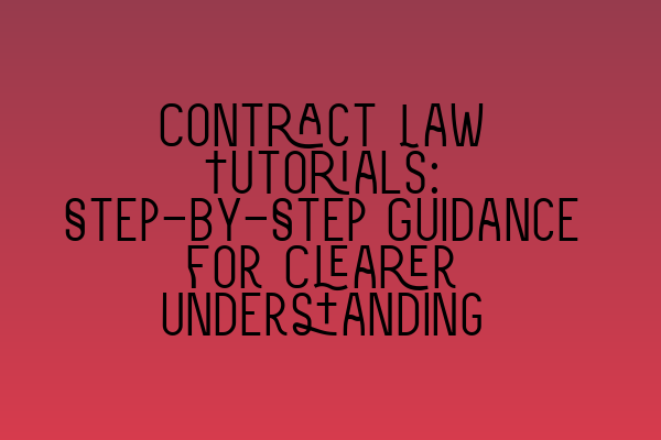 Featured image for Contract Law Tutorials: Step-by-Step Guidance for Clearer Understanding