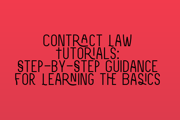 Featured image for Contract Law Tutorials: Step-by-Step Guidance for Learning the Basics