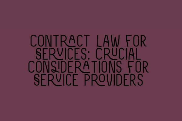 Featured image for Contract Law for Services: Crucial Considerations for Service Providers