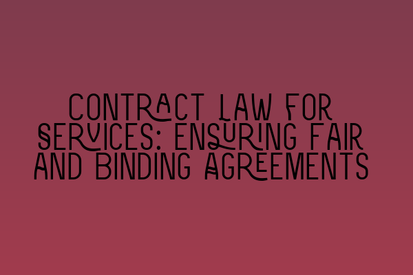 Featured image for Contract Law for Services: Ensuring Fair and Binding Agreements