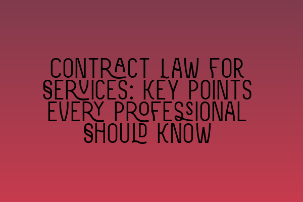 Featured image for Contract Law for Services: Key Points Every Professional Should Know