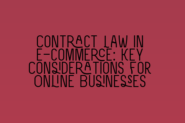 Featured image for Contract Law in E-commerce: Key Considerations for Online Businesses