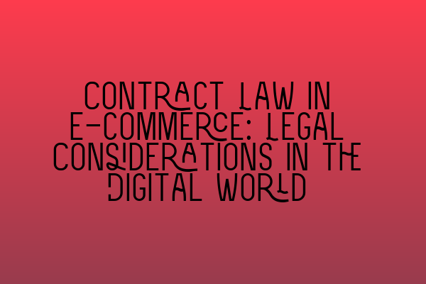 Featured image for Contract Law in E-commerce: Legal Considerations in the Digital World
