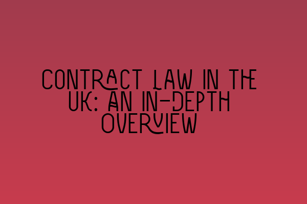 Featured image for Contract Law in the UK: An In-Depth Overview