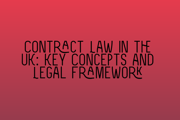 Featured image for Contract Law in the UK: Key Concepts and Legal Framework