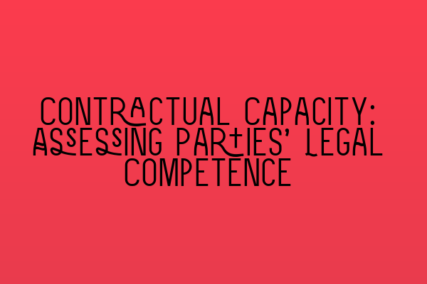 Featured image for Contractual Capacity: Assessing Parties' Legal Competence