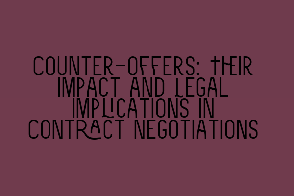 Featured image for Counter-offers: Their Impact and Legal Implications in Contract Negotiations