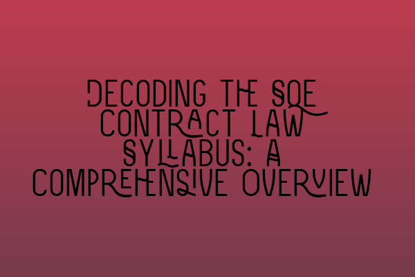 Featured image for Decoding the SQE Contract Law Syllabus: A Comprehensive Overview