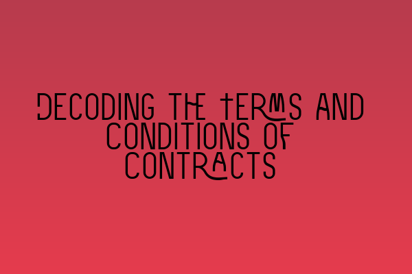 Featured image for Decoding the Terms and Conditions of Contracts