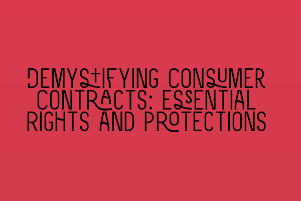 Featured image for Demystifying Consumer Contracts: Essential Rights and Protections