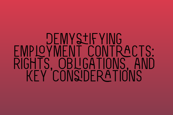 Featured image for Demystifying Employment Contracts: Rights, Obligations, and Key Considerations