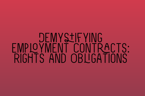 Demystifying Employment Contracts: Rights and Obligations