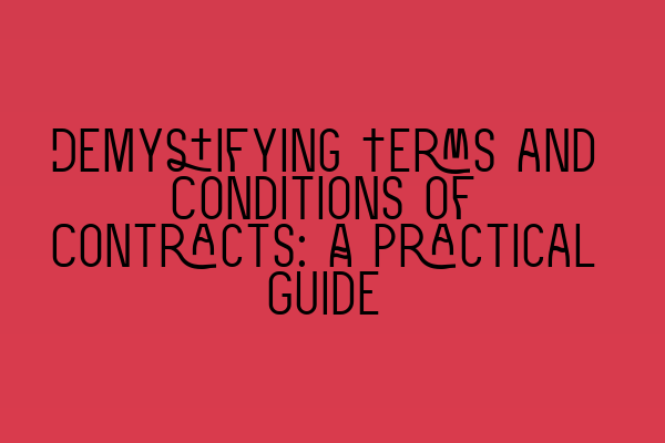 Demystifying Terms and Conditions of Contracts: A Practical Guide