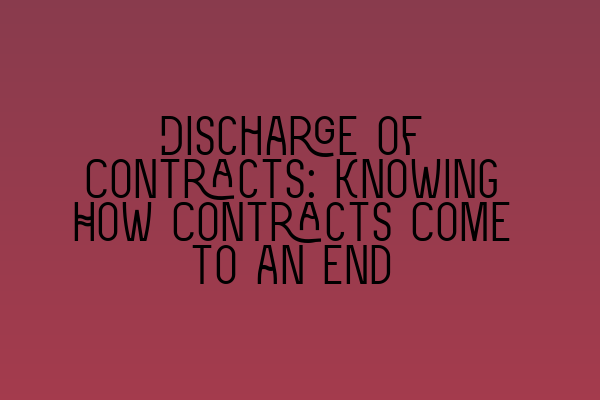 Featured image for Discharge of Contracts: Knowing How Contracts Come to an End