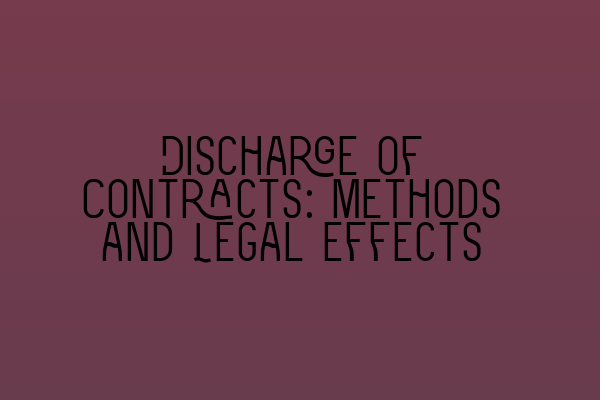 Discharge of Contracts: Methods and Legal Effects