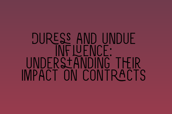 Featured image for Duress and Undue Influence: Understanding their Impact on Contracts