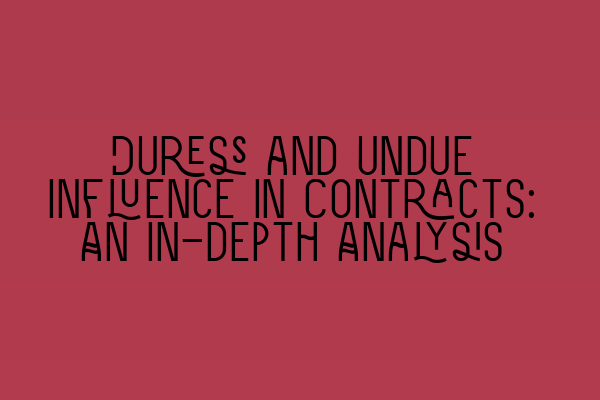 Featured image for Duress and Undue Influence in Contracts: An In-depth Analysis