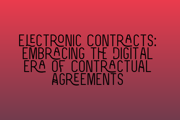 Featured image for Electronic Contracts: Embracing the Digital Era of Contractual Agreements