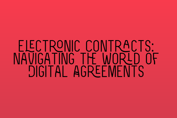 Electronic Contracts: Navigating the World of Digital Agreements