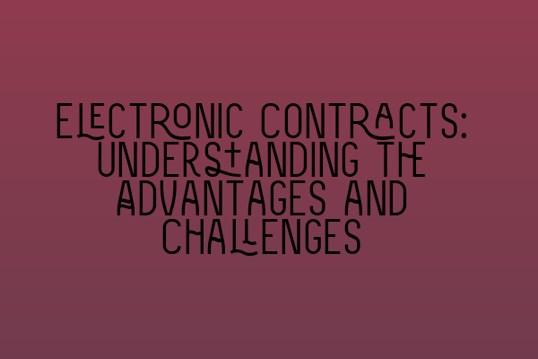 Featured image for Electronic Contracts: Understanding the Advantages and Challenges