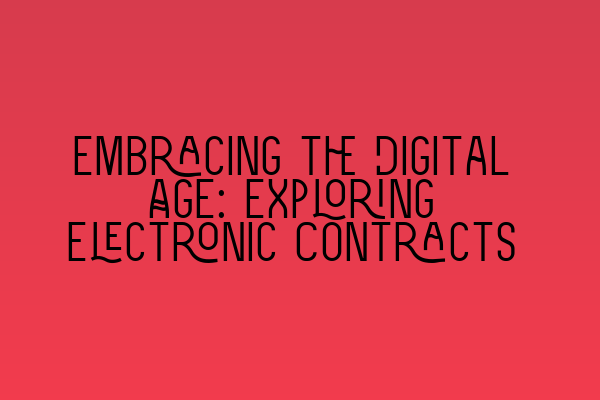 Embracing the Digital Age: Exploring Electronic Contracts