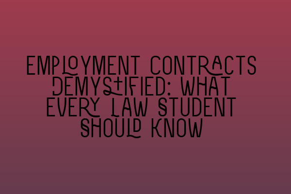 Employment Contracts Demystified: What Every Law Student Should Know