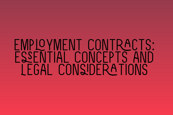 Featured image for Employment Contracts: Essential Concepts and Legal Considerations