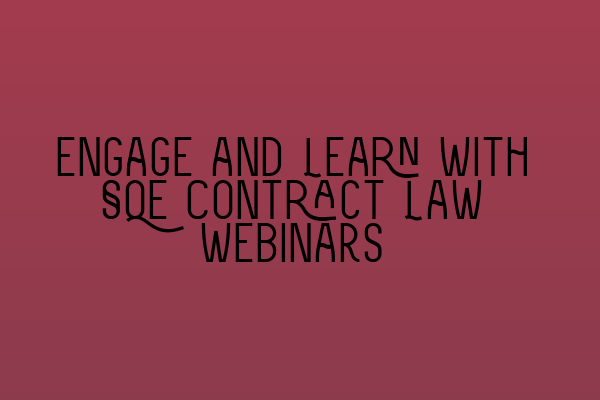 Featured image for Engage and Learn with SQE Contract Law Webinars