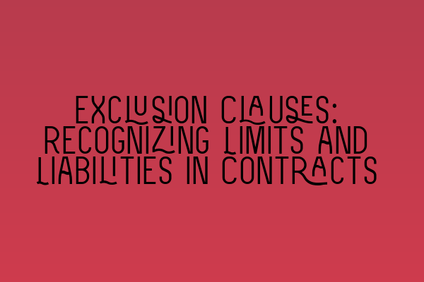Featured image for Exclusion Clauses: Recognizing Limits and Liabilities in Contracts