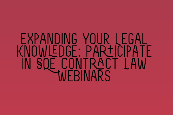 Featured image for Expanding Your Legal Knowledge: Participate in SQE Contract Law Webinars