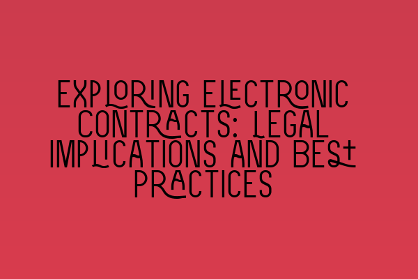 Featured image for Exploring Electronic Contracts: Legal Implications and Best Practices