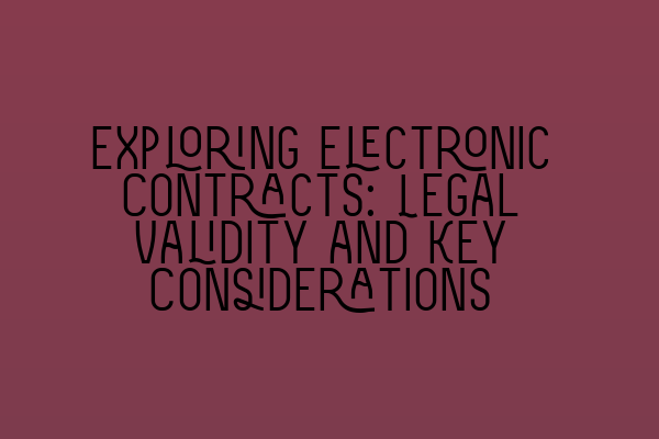 Exploring Electronic Contracts: Legal Validity and Key Considerations