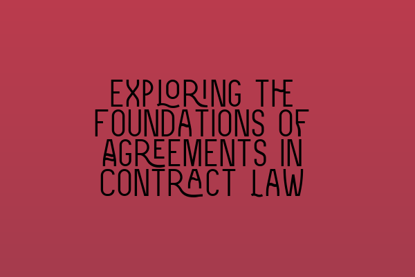 Exploring the Foundations of Agreements in Contract Law