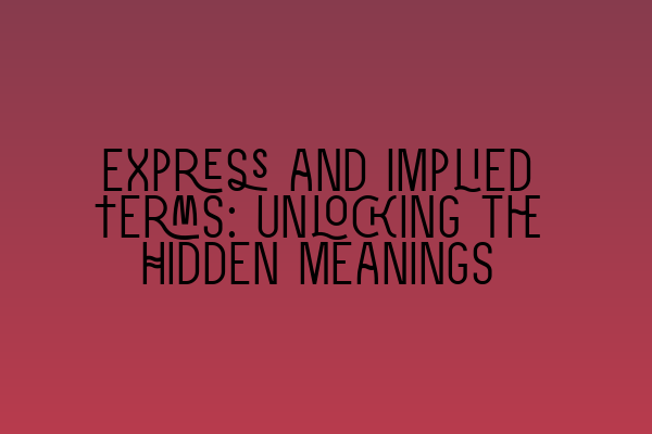 Express and Implied Terms: Unlocking the Hidden Meanings