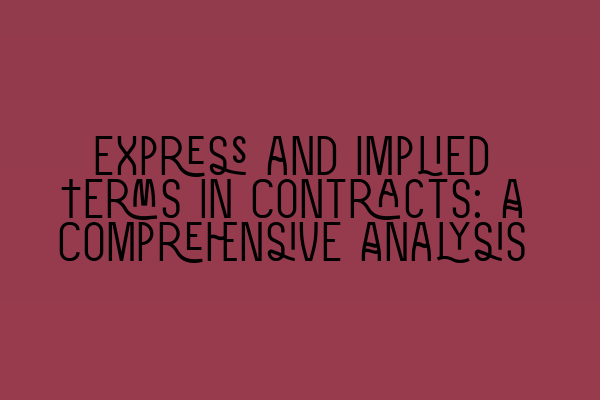 Featured image for Express and Implied Terms in Contracts: A Comprehensive Analysis