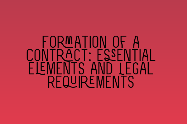 Featured image for Formation of a Contract: Essential Elements and Legal Requirements